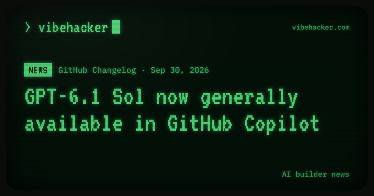 GPT-6.1 Sol now generally available in GitHub Copilot · VibeHacker